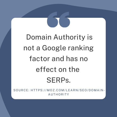 Domain Authority is not a Google ranking factor and has no effect on the SERPs_analytics that profit.
