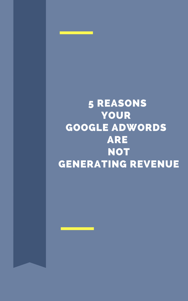 Download 5 Reasons Your Google AdWords Are Not Generating Revenue-1
