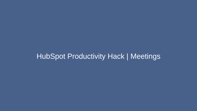 HubSpot Productivity Hack _ Meetings