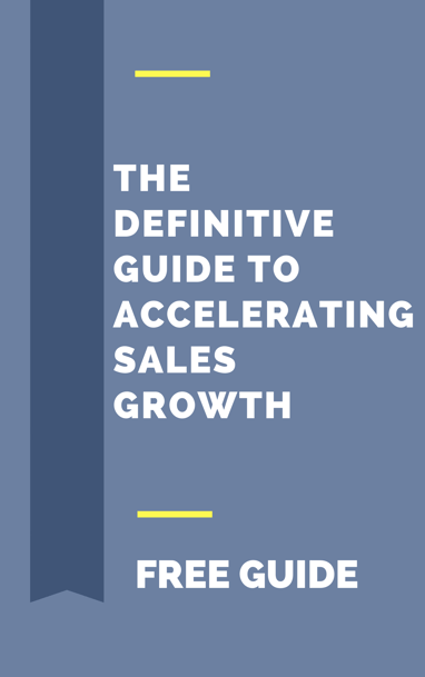 the definitive guide to accelerating sales growth